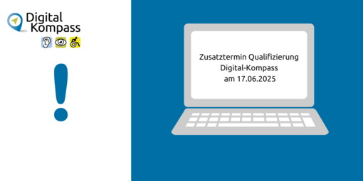 Auf der linken Seite ein weißer Balken, daneben ein blauer. Auf dem blauen ist ein Laptop-Grafik in der steht "Zusatztermin Qualifizierung Digital-Kompass am 17.06.2025". Im weißen Balken ist oben das Digital-Kompass Logo und darunter ein blaues Ausrufezeichen.